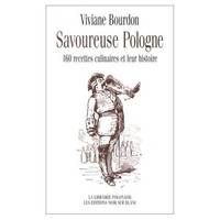 Savoureuse Pologne, 148 recettes culinaires et leur histoire