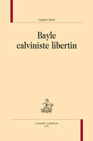 88, Bayle calviniste libertin