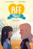 BFF, best friends forever !, 2, BFF - Tome 2 - Face à face