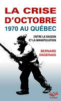 La crise d'Octobre 1970 au Québec, Entre la raison et la manipulation