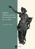 Quelques sculpteurs parisiens de la première moitié du XVIIe siècle, LES SCULPTEURS PARISIENS DE LA PREMIERE MOITIE DU XVIIEME SIECLE - BILINGUE