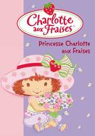10, Charlotte aux Fraises 10 - Princesse Charlotte aux Fraises