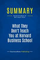 Summary: What They Don't Teach You at Harvard Business School, Review and Analysis of McCormack's Book