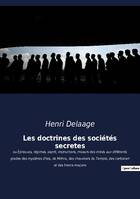 Les doctrines des sociétés secrètes, ou Épreuves, régimes, esprit, instructions, moeurs des initiés aux différents grades des mystères d'Isis, de Mithra, des chevaliers du Temple, des carbonari et des francs-maçons