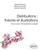 Distributions : théorie et illustrations, Cours avec 155 exercices corrigés