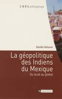 La géopolitique des Indiens du Mexique, Du local au global