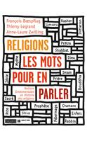 Religions : les mots pour en parler, Notions fondamentales en histoire des religions