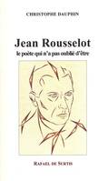 Jean Rousselot, Le poète qui n'a pas oublié d'être