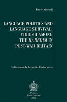 LANGUAGE POLITICS AND LANGUAGE SURVIVAL YIDDISH AMONG THE HAREDIM IN POST-WAR BRITAIN