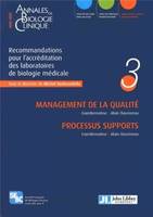 Recommandations pour l'accréditation des laboratoires de biologie médicale - Volume 3, Management de la qualité - processus supports.