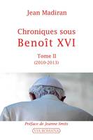 2, Chroniques sous Benoît XVI, 2010-2013