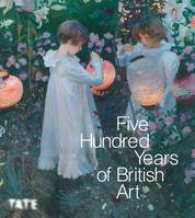 500 Years of British Art (revised edition) /anglais