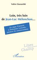 Loin, très loin de Jean-Luc Mélenchon..., Du pape François à Domenico Losurdo, penseur du communisme