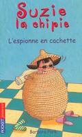 4, Suzie la chipie - tome 4 L'espionne en cachette