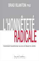 Honnêteté radicale, comment transformer sa vie en disant la vérité