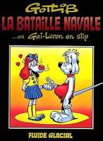 LA BATAILLE NAVALE... ou GAI-LURON EN SLIP.