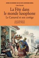 La fête dans le monde lusophone, Le Carnaval et son cortège