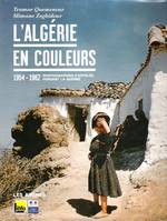 L'Algérie en couleurs, 1954-1962, photographies d'appelés pendant la guerre