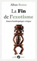 La fin de l'exotisme / essais d'anthropologie critique