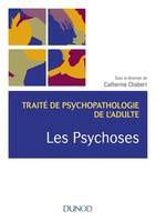 4, Les psychoses - Traité de psychopathologie de l'adulte, Traité de psychopathologie de l'adulte