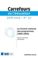 Carrefours de l'éducation n°47 (1/2019) Le Conseil national des programmes (1990-2005), Le Conseil national des programmes (1990-2005)