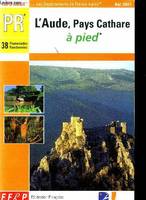 Les départements de France à pied., L'Aude, pays Cathare à pied, topo-guide PR, 38 promenades, randonnées