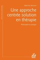 Une approche centrée solution en thérapie, Philosophie et pratique