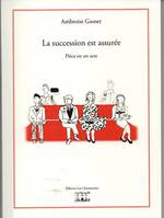 La succession est assurée !, Pièce en un acte