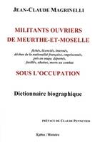 Militants ouvriers de Meurthe-et-Moselle sous l'Occupation, Fichés, licenciés, déchus de la nationalité française, internés, emprisonnés, pris en otage, déportés, fusillés, abattus, morts au combat