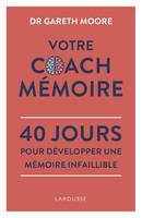 Votre Coach Mémoire, 40 jours pour développer une mémoire infaillible