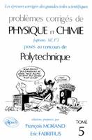 Problèmes corrigés de physique et chimie (options M', P') posés au concours de Polytechnique., Tome 5, Physique et Chimie Polytechnique 1991-1992 - Tome 5