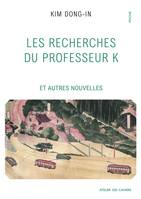 Les recherches du professeur K, Et autres nouvelles