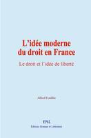 L’idée moderne du droit en France, Le droit et l’idée de liberté