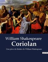 Coriolan, Une pièce de théâtre de William Shakespeare