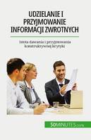 Udzielanie i przyjmowanie informacji zwrotnych, Istota dawania i przyjmowania konstruktywnej krytyki