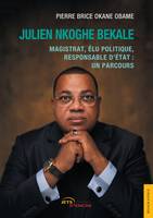 Julien Nkoghe Bekale, Magistrat, élu politique, responsable d'État : un parcours