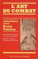 L'art du combat - Entretiens avec kenji Tokitsu, entretiens avec Kenji Tokitsu