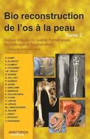 Tome 2, Bio reconstruction de l'os à la peau