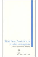 Michel Henry. Pensée de la vie, Michel Henry