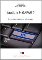 Israël, le 6e GAFAM ?, Une stratégie de puissance au travers des nouvelles technologies