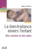 la bien-traitance envers l'enfant, des racines et des ailes