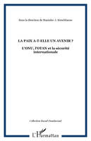 LA PAIX A-T-ELLE UN AVENIR ?, L'ONU, l'OTAN et la sécurité internationale