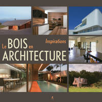 LE BOIS EN ARCHITECTURE  INSPIRATIONS