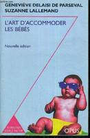 L'ART D'ACCOMODER LES BEBES CENT ANS DE RECETTES FRANCAISES DE PUERICULTURE., cent ans de recettes françaises de puériculture