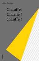 CHAUFFE, CHARLIE! CHAUFFE, roman