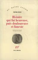 Histoire qui fut heureuse, puis douloureuse et funeste