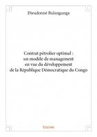 Contrat petrolier optimal : un modele de management en vue du developpement de la republique democra