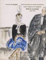 Gens de justice et scènes de prétoire sous le regard d’un magistrat.
, Pierre Cavellat (1901 - 1995)