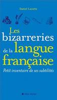 Les Bizarreries de la langue française, Petit inventaire de ses subtilités