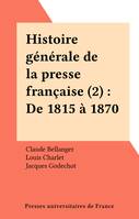 Histoire générale de la presse française (2) : De 1815 à 1870